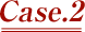 Case.2